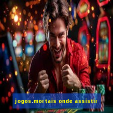 jogos.mortais onde assistir