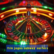 friv jogos subway surfers