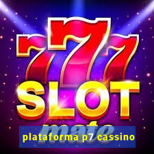 plataforma p7 cassino