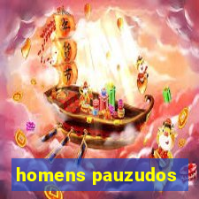 homens pauzudos