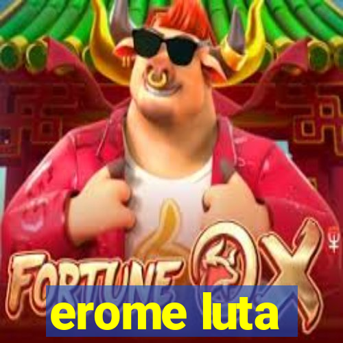 erome luta