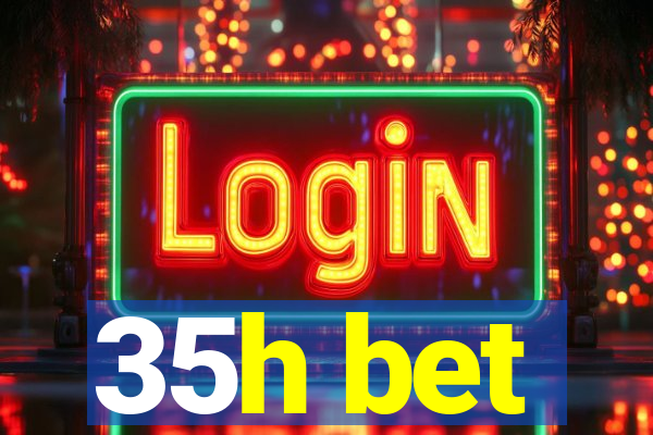 35h bet