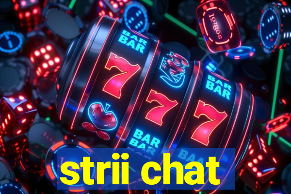 strii chat