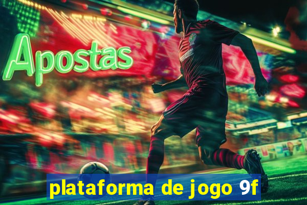 plataforma de jogo 9f