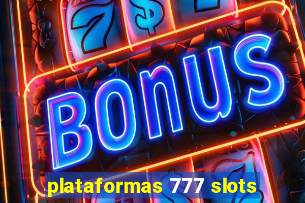 plataformas 777 slots