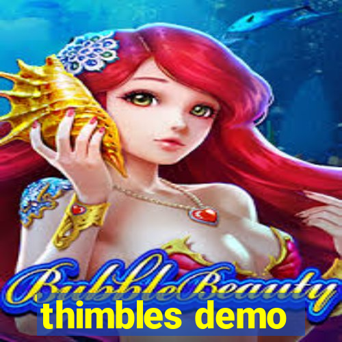 thimbles demo