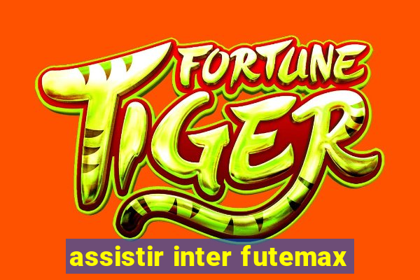 assistir inter futemax