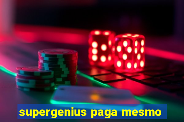 supergenius paga mesmo