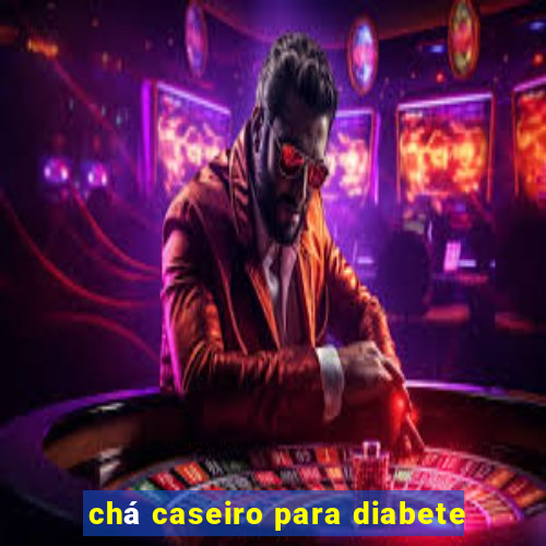 chá caseiro para diabete