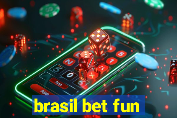 brasil bet fun