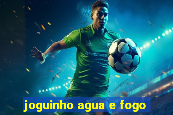 joguinho agua e fogo