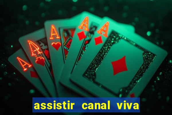 assistir canal viva online grátis