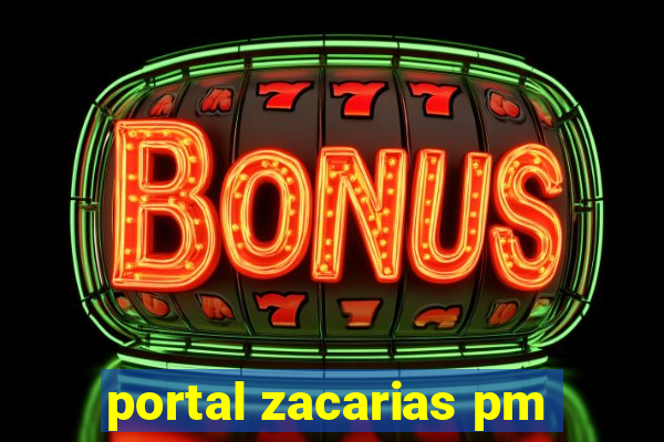 portal zacarias pm