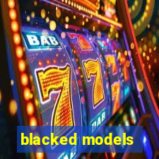 blacked models