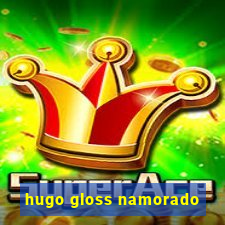 hugo gloss namorado