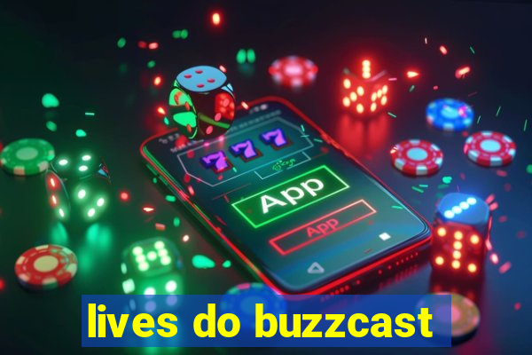 lives do buzzcast