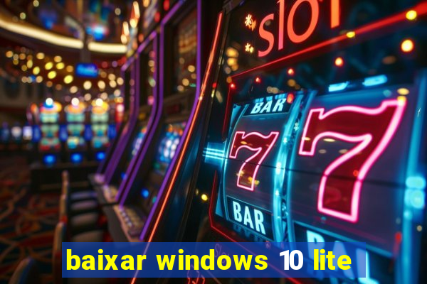 baixar windows 10 lite