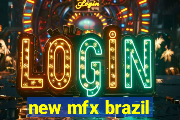 new mfx brazil