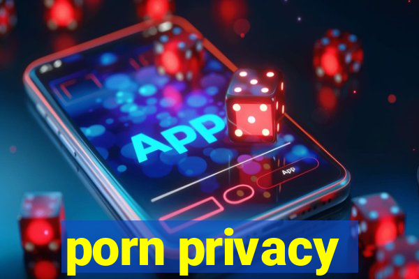 porn privacy