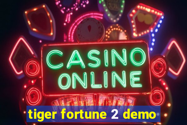 tiger fortune 2 demo