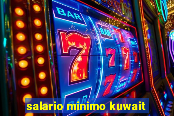 salario minimo kuwait