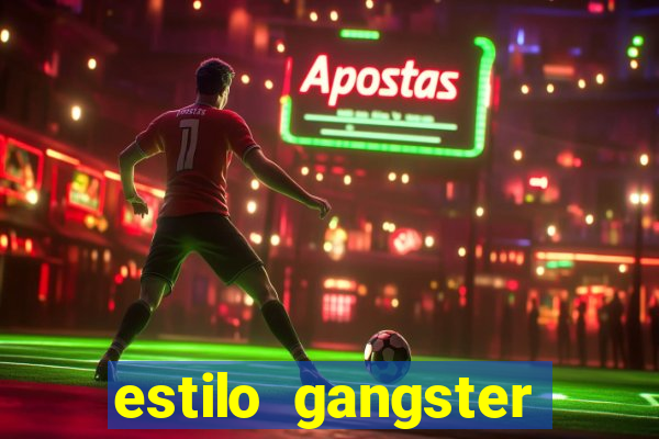 estilo gangster shopping popular