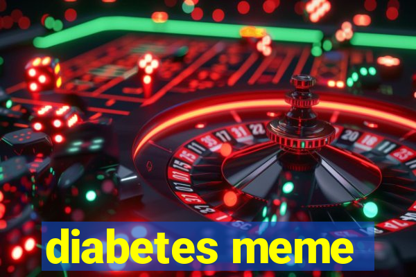 diabetes meme