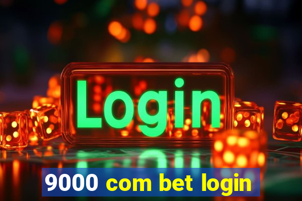 9000 com bet login