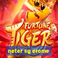 neter sg erome