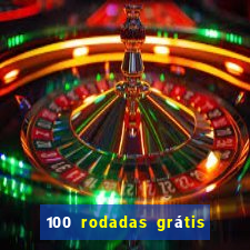 100 rodadas grátis no cadastro