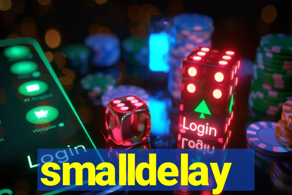 smalldelay