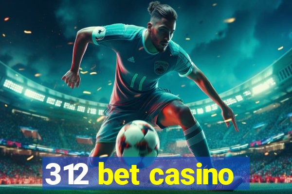 312 bet casino