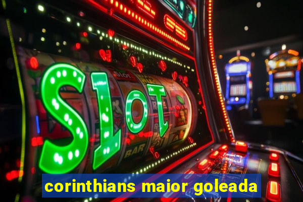 corinthians maior goleada