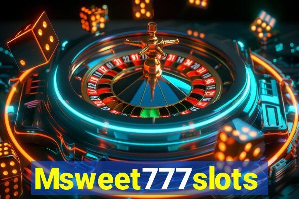 Msweet777slots