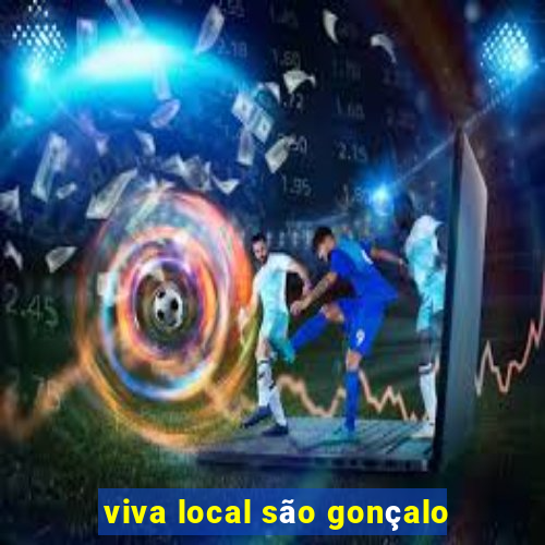 viva local são gonçalo