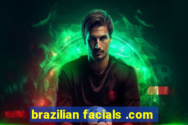 brazilian facials .com