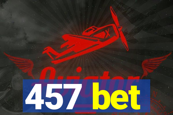 457 bet