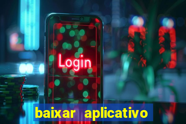 baixar aplicativo de jogos para ganhar dinheiro