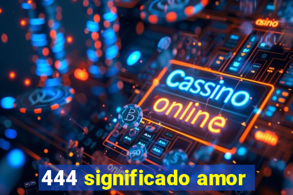 444 significado amor