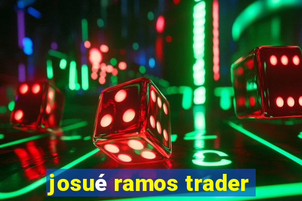 josué ramos trader