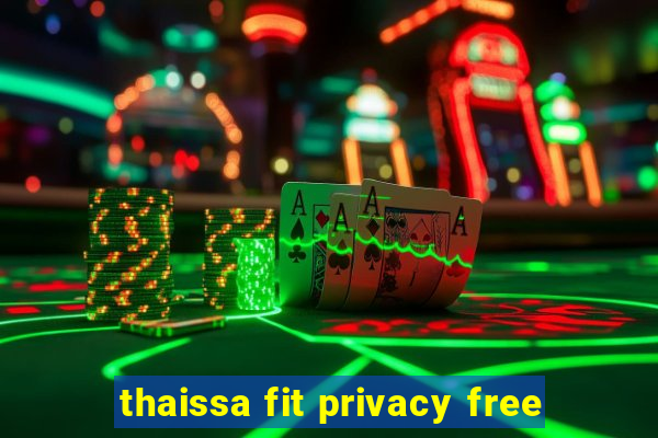 thaissa fit privacy free