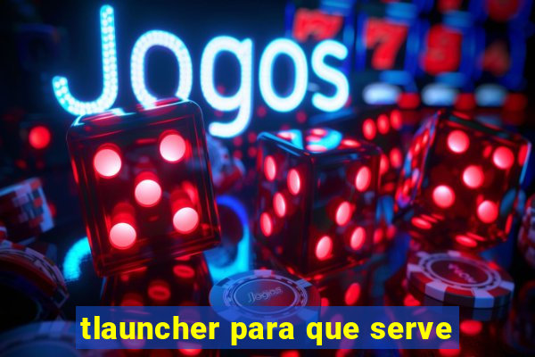 tlauncher para que serve