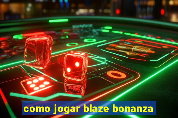 como jogar blaze bonanza