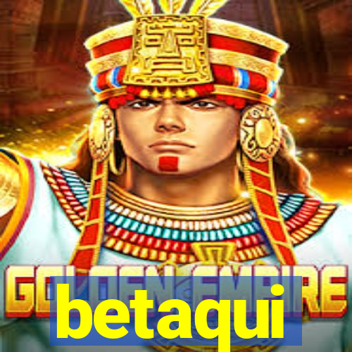 betaqui