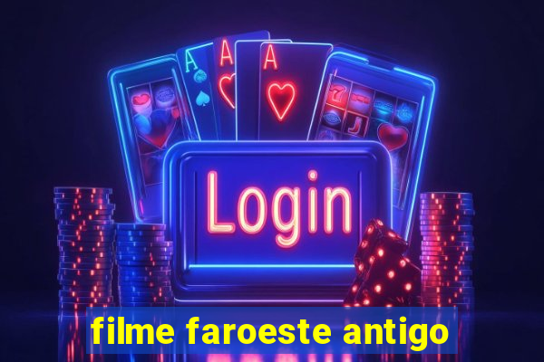 filme faroeste antigo