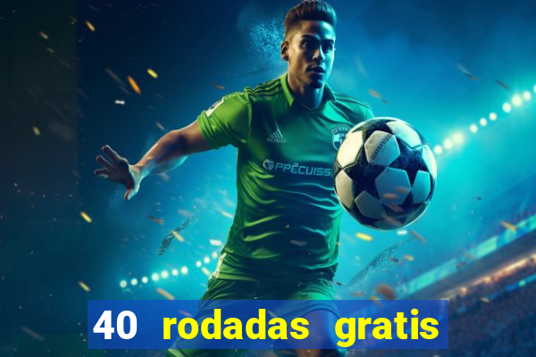 40 rodadas gratis jon bet