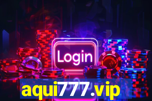 aqui777.vip