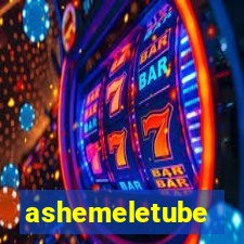 ashemeletube