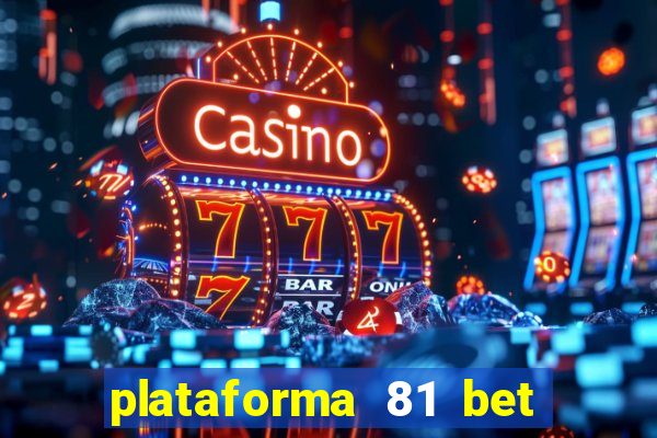 plataforma 81 bet é confiável