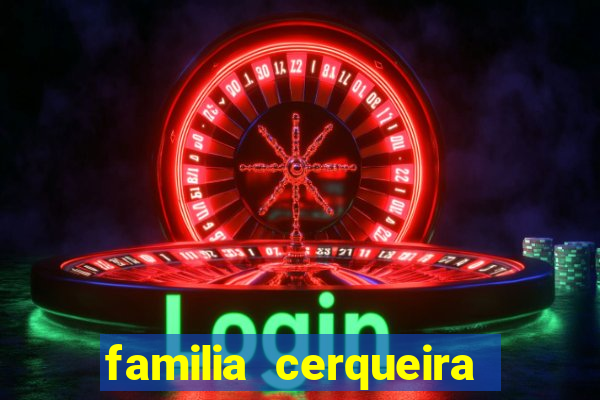 familia cerqueira na bahia